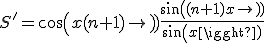3$S'=cos(x(n+1))\frac{sin((n+1)x)}{sin(x)}